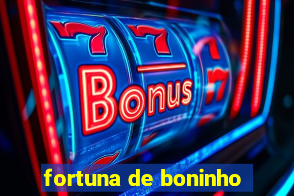 fortuna de boninho